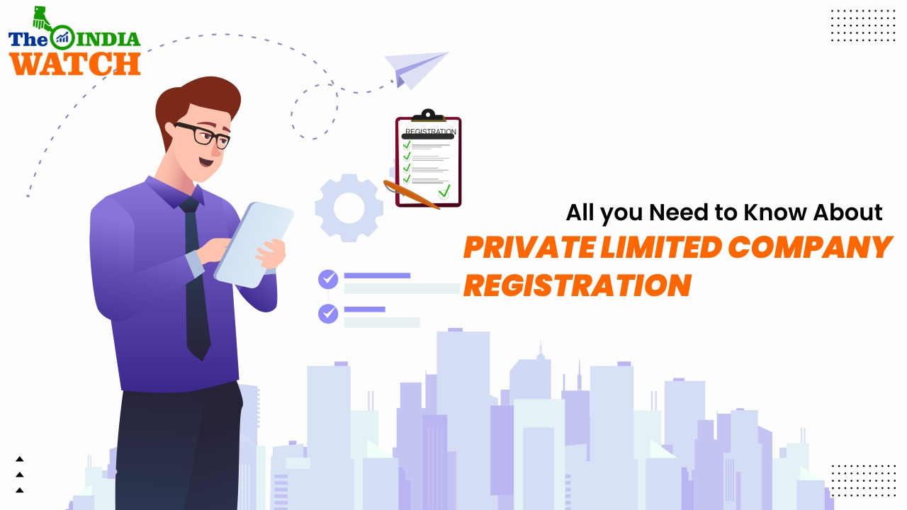All you Need to Know About Private Limited Company Registration in India