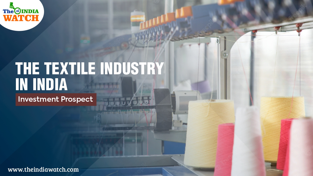 The Textile Industry in India: Investment Prospect