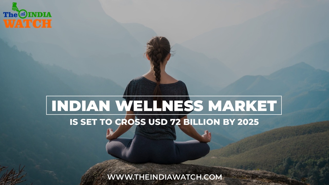 The Indian wellness market is set to cross USD 72 billion by 2025