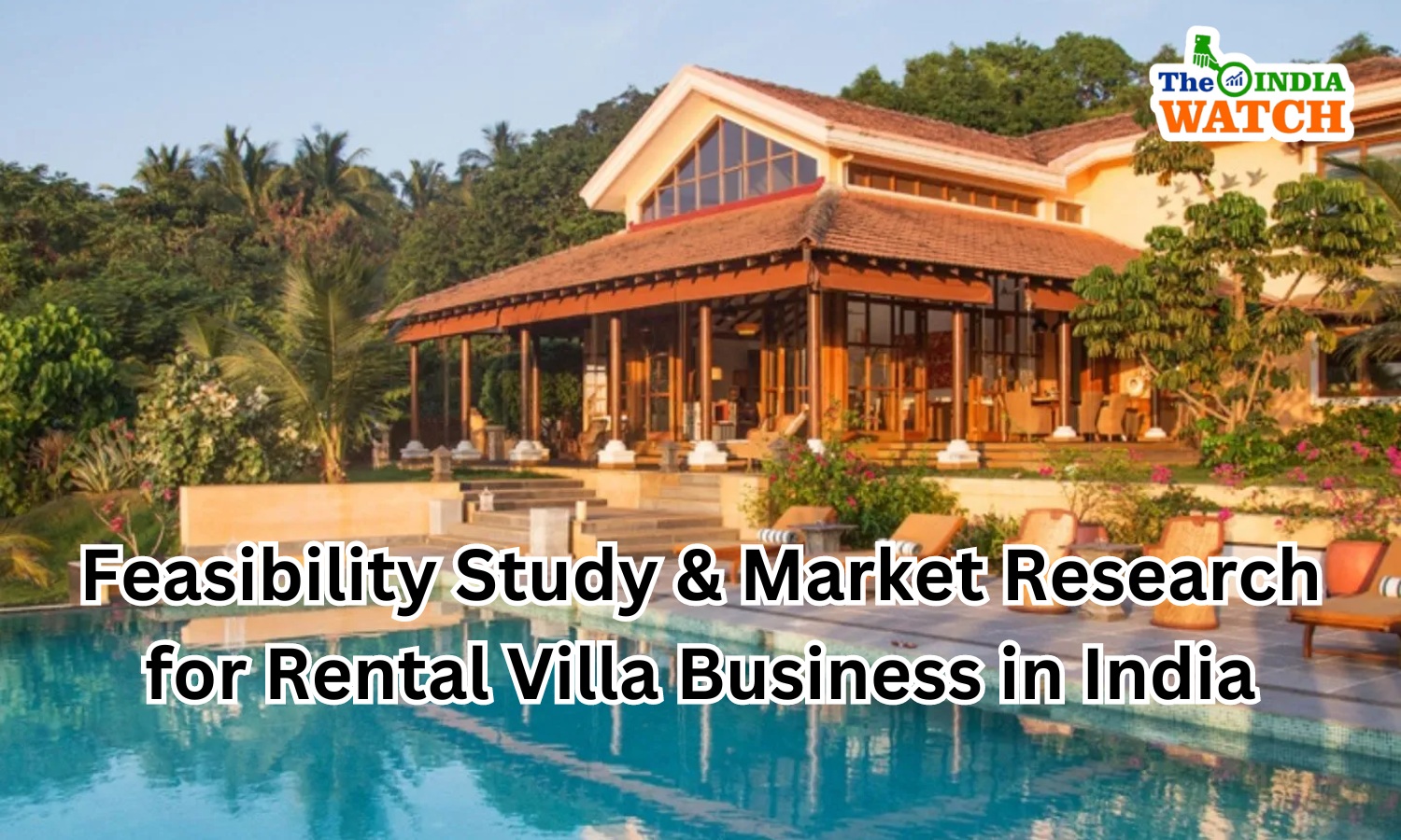 Feasibility Study &amp; Market Research for Rental Villa Businesses in India