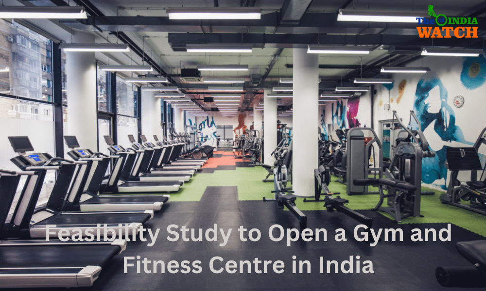 Feasibility Study to Open a Gym and Fitness Centre in India