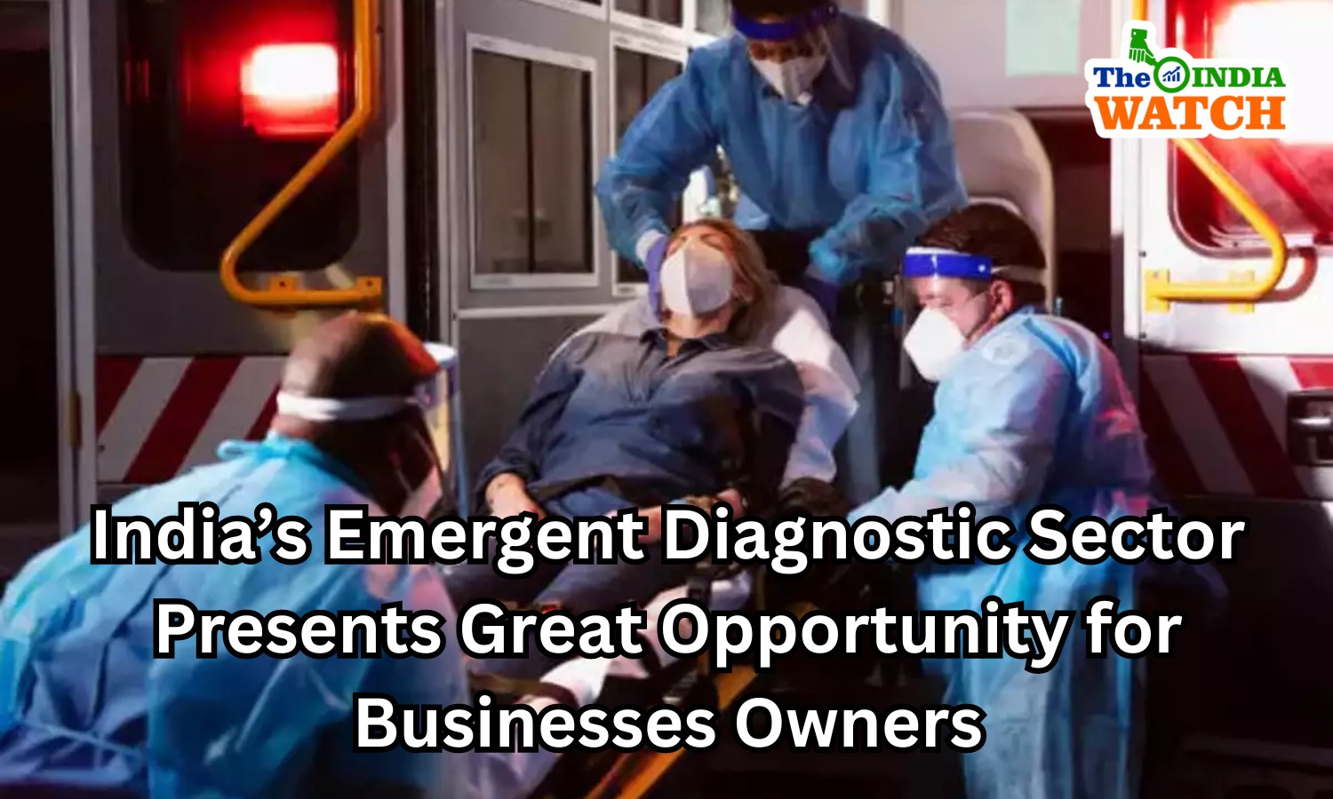 India’s Emergent Diagnostic Sector Presents Great Opportunity for Businesses Owners