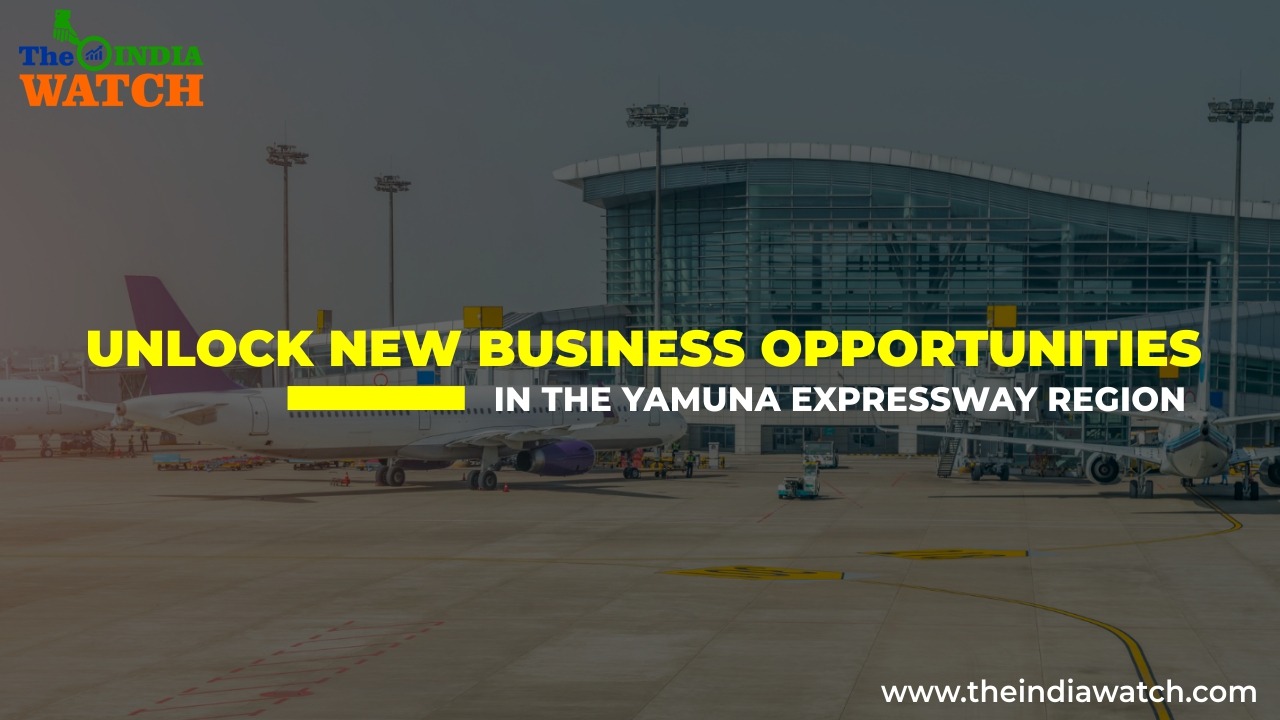 How will the Jewar Airport Unlock New Business Opportunities in the Yamuna Expressway Region?